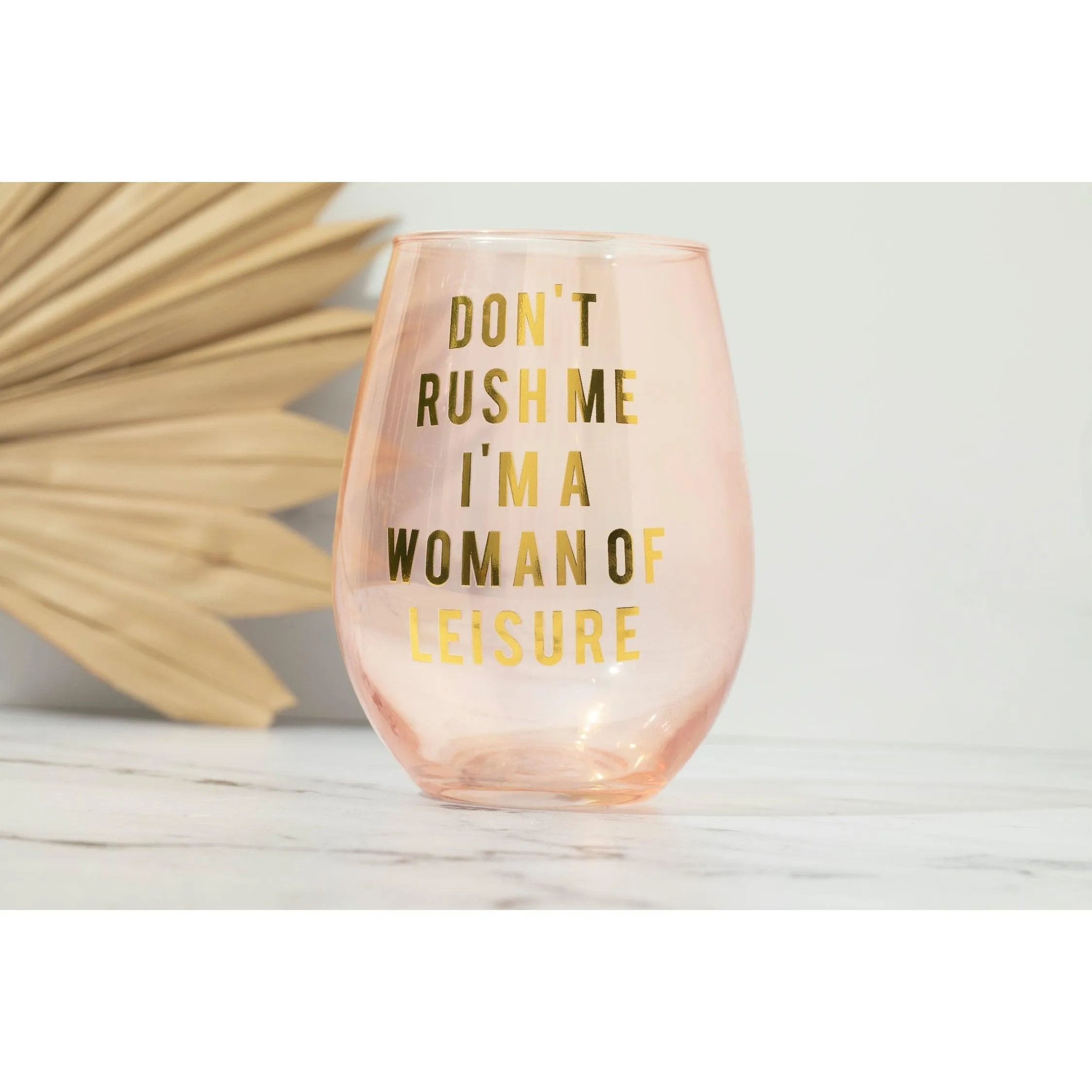 Don't Rush Me, I'm a Woman Of Leisure Stemless Wine Glass in Rose and Gold by The Bullish Store