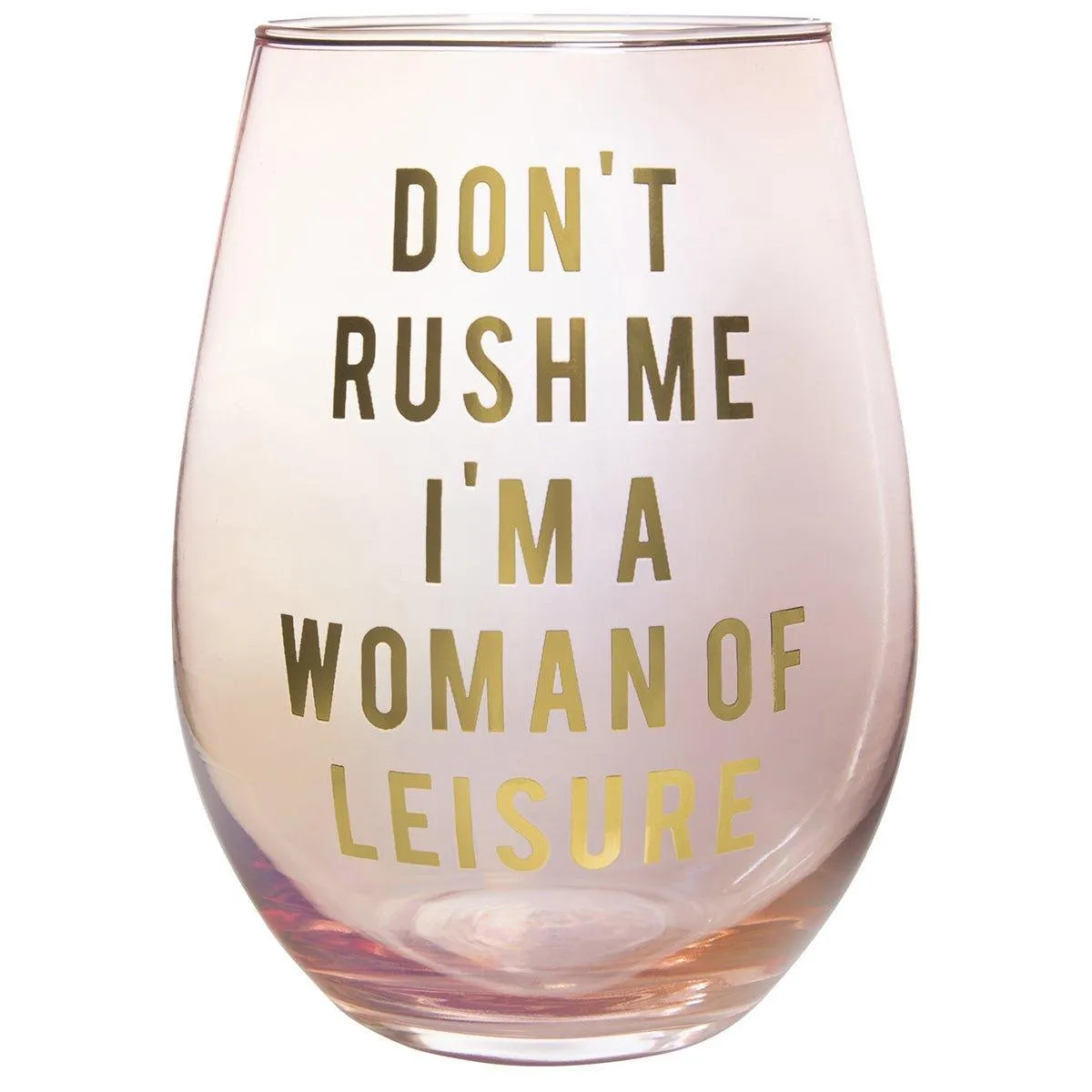 Don't Rush Me, I'm a Woman Of Leisure Stemless Wine Glass in Rose and Gold by The Bullish Store