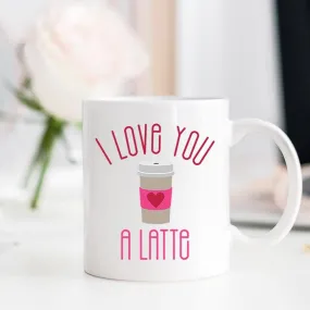 I Love You A Latte Mug