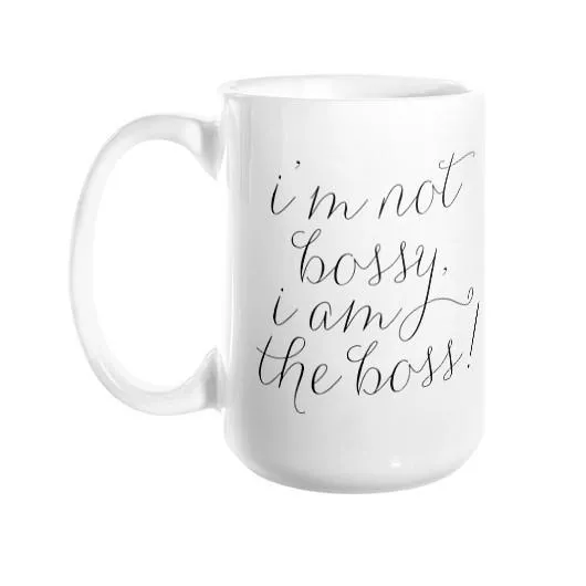 I'm Not Bossy, I am the Boss Mug