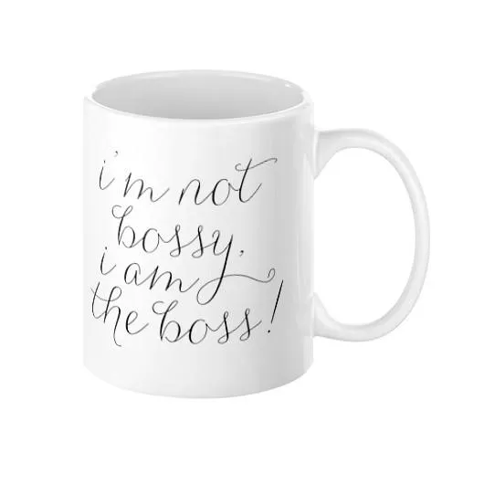 I'm Not Bossy, I am the Boss Mug