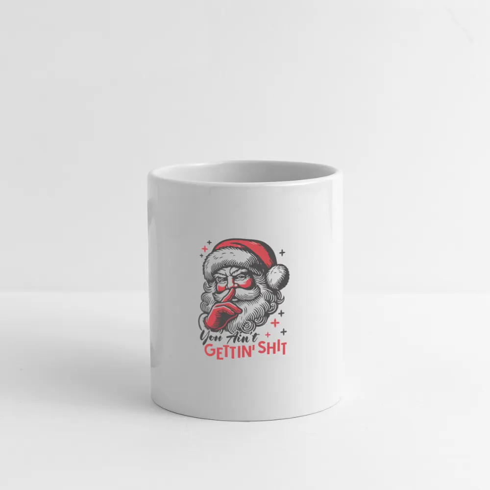 Santa Says You Ain't Gettin' Shit (Naughty Christmas) Coffee Mug