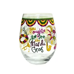 You Oughta Go See Mardi Gras Stemless Wine Glass (Each)